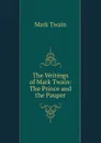 The Writings of Mark Twain: The Prince and the Pauper - Mark Twain