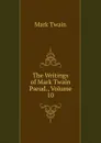 The Writings of Mark Twain Pseud., Volume 10 - Mark Twain