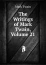 The Writings of Mark Twain, Volume 21 - Mark Twain