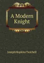 A Modern Knight - Joseph Hopkins Twichell