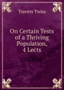 On Certain Tests of a Thriving Population, 4 Lects - Travers Twiss
