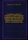 A treatise on the law of fixtures, emnbracing the leading decisions upon the subject, both American and English, bringing the law down to the present time - Ransom H. 1813-1881 Tyler