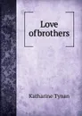 Love of brothers - Katharine Tynan
