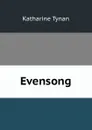 Evensong - Katharine Tynan
