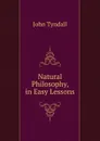 Natural Philosophy, in Easy Lessons - John Tyndall