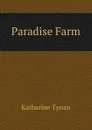 Paradise Farm - Katharine Tynan