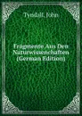 Fragmente Aus Den Naturwissenchaften (German Edition) - John Tyndall
