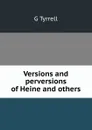 Versions and perversions of Heine and others - G Tyrrell