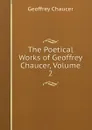 The Poetical Works of Geoffrey Chaucer, Volume 2 - Geoffrey Chaucer