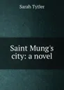 Saint Mung.s city: a novel - Sarah Tytler