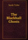 The Blackhall Ghosts - Sarah Tytler