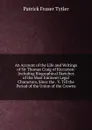 An Account of the Life and Writings of Sir Thomas Craig of Riccarton: Including Biographical Sketches of the Most Eminent Legal Characters, Since the . V. Till the Period of the Union of the Crowns - Patrick Fraser Tytler