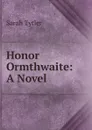 Honor Ormthwaite: A Novel - Sarah Tytler