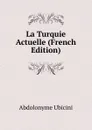 La Turquie Actuelle (French Edition) - Abdolonyme Ubicini