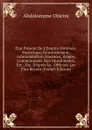 Etat Present De L.Empire Ottoman: Statistique, Gouvernement, Administration, Finances, Armee, Communautes Non Musulmanes, Etc., Etc. D.Apres Le . Officiels Les Plus Recent (French Edition) - Abdolonyme Ubicini