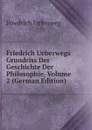Friedrich Ueberwegs Grundriss Der Geschichte Der Philosophie, Volume 2 (German Edition) - Friedrich Ueberweg