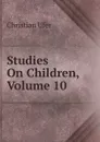 Studies On Children, Volume 10 - Christian Ufer