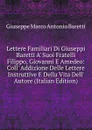Lettere Familiari Di Giuseppi Baretti A. Suoi Fratelli Filippo, Giovanni E Amedeo: Coll. Addizione Delle Lettere Instruttive E Della Vita Dell. Autore (Italian Edition) - Giuseppe Marco Antonio Baretti