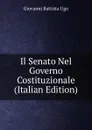 Il Senato Nel Governo Costituzionale (Italian Edition) - Giovanni Battista Ugo