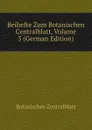 Beihefte Zum Botanischen Centralblatt, Volume 3 (German Edition) - Botanisches Zentralblatt