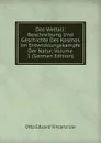 Das Weltall: Beschreibung Und Geschichte Des Kosmos Im Entwicklungskampfe Der Natur, Volume 1 (German Edition) - Otto Eduard Vincenz Ule