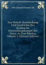 Das Weltall: Beschreibung Und Geschichte Des Kosmos Im Entwicklungskampfe Der Natur. in Zwei Banden, Volume 2 (German Edition) - Otto Eduard Vincenz Ule