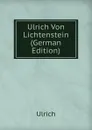 Ulrich Von Lichtenstein (German Edition) - Ulrich