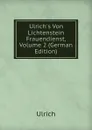 Ulrich.s Von Lichtenstein Frauendienst, Volume 2 (German Edition) - Ulrich