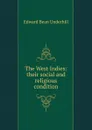 The West Indies: their social and religious condition - Edward Bean Underhill