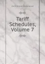 Tariff Schedules, Volume 7 - Oscar Wilder Underwood