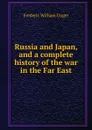 Russia and Japan, and a complete history of the war in the Far East - Frederic William Unger