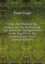 Ueber Den Einfluss Des Bodens Auf Die Vertheilung Der Gewachse: Nachgewiesen in Der Vegetation Des Nordostlichen Tirol.s (German Edition) - Franz Unger