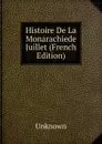 Histoire De La Monarachiede Juillet (French Edition) - Unknown