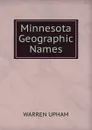 Minnesota Geographic Names - Warren Upham