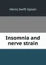 Insomnia and nerve strain - Henry Swift Upson