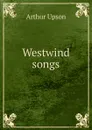 Westwind songs - Arthur Upson