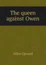 The queen against Owen - Allen Upward