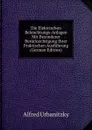 Die Elektrischen Beleuchtungs-Anlagen Mit Besonderer Berucksichtigung Ihrer Praktischen Ausfuhrung (German Edition) - Alfred Urbanitzky