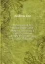 A Dictionary of Arts, Manufactures, and Mines: Containing a Clear Exposition of Their Principles and Practice, Volume 2 - Andrew Ure