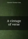 A vintage of verse - Clarence Thomas Urmy