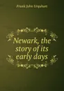 Newark, the story of its early days - Frank John Urquhart