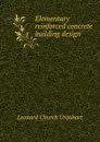 Elementary reinforced concrete building design - Leonard Church Urquhart