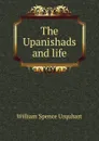 The Upanishads and life - William Spence Urquhart