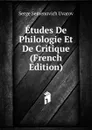 Etudes De Philologie Et De Critique (French Edition) - Serge Semenovich Uvarov