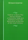 Fashion in Paris: The Various Phases of Feminine Taste and Aesthetics from the Revolution to the End of the Xixth Century - Octave Uzanne