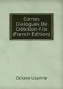 Contes Dialogues De Crebillon-Fils (French Edition) - Octave Uzanne