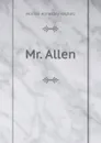 Mr. Allen - Horace Annesley Vachell