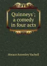 Quinneys.; a comedy in four acts - Horace Annesley Vachell