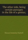 The other side, being certain passages in the life of a genius; - Horace Annesley Vachell