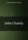John Charity - Horace Annesley Vachell